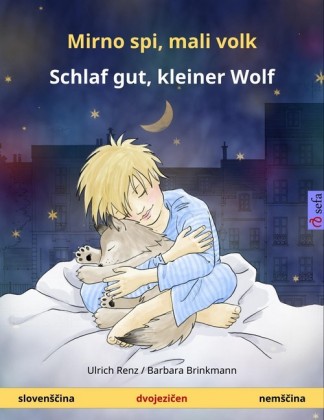 Mirno spi, mali volk - Schlaf gut, kleiner Wolf. Dvojezi?na otro?ka knjiga (sloven??ina - nem??ina)