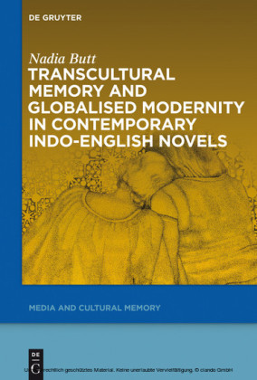Transcultural Memory and Globalised Modernity in Contemporary Indo-English Novels