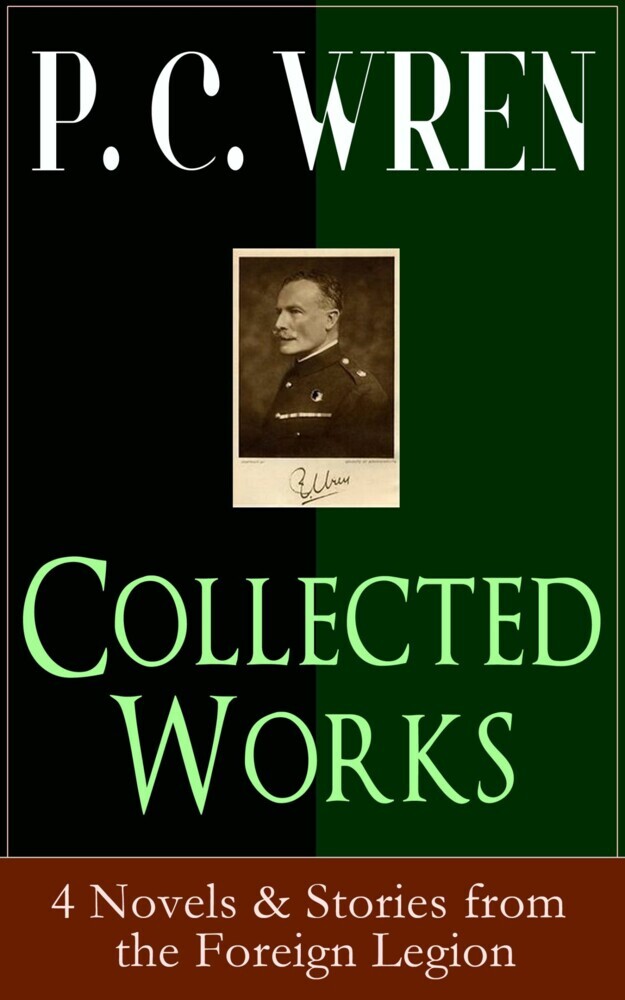 Collected Works of P. C. WREN: 4 Novels & Stories from the Foreign Legion main product photo