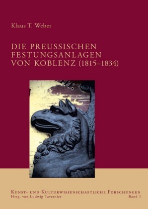 Die preußischen Festungsanlagen von Koblenz (1815-1834)