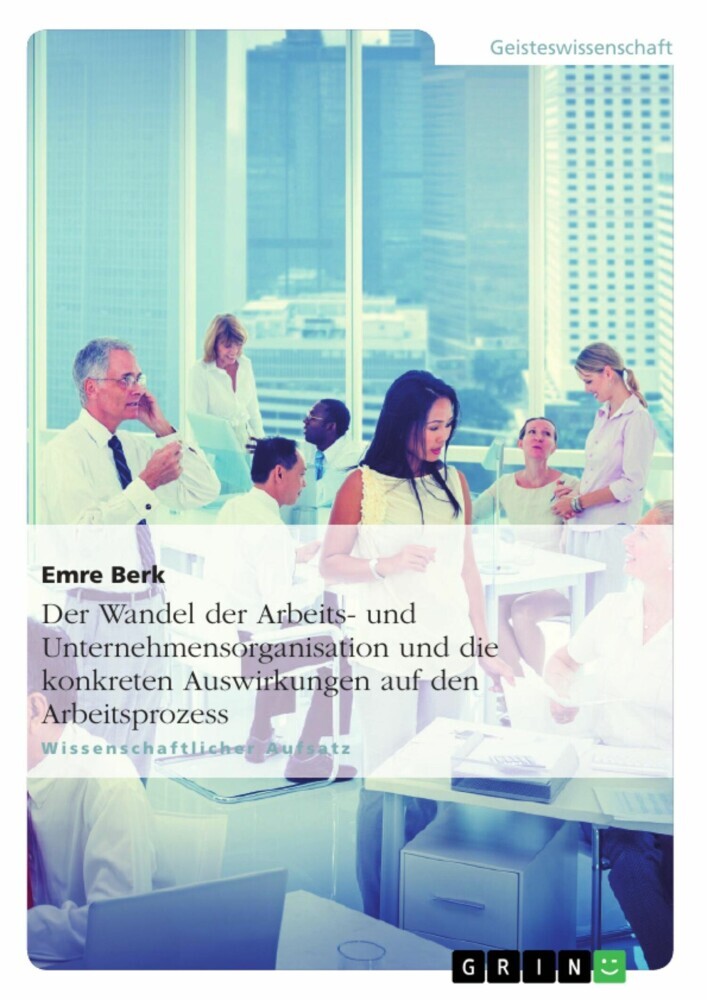 Der Wandel der Arbeits- und Unternehmensorganisation und die konkreten Auswirkungen auf den Arbeitsprozess main product photo