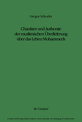 Charakter und Authentie der muslimischen Überlieferung über das Leben Mohammeds