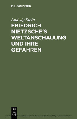 Friedrich Nietzsche's Weltanschauung und ihre Gefahren