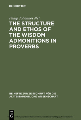 The Structure and Ethos of the Wisdom Admonitions in Proverbs