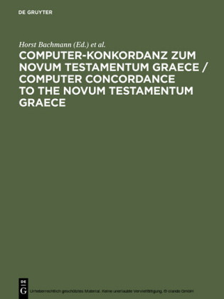 Computer-Konkordanz zum Novum Testamentum Graece / Computer Concordance to the Novum Testamentum Graece of Nestle-Aland, 26th edition, and to the Greek New Testament, 3rd edition