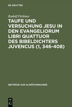 Taufe und Versuchung Jesu in den Evangeliorum libri quattuor des Bibeldichters Juvencus (1, 346-408)