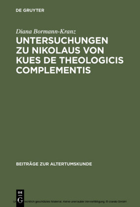 Untersuchungen zu Nikolaus von Kues De theologicis complementis