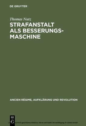 Strafanstalt als Besserungsmaschine