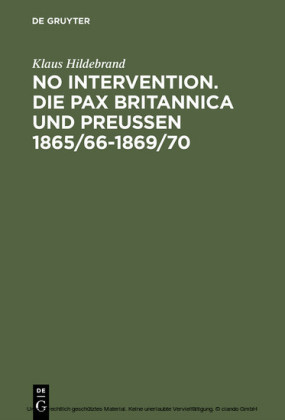No Intervention. Die Pax Britannica und Preußen 1865/66-1869/70