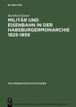 Militär und Eisenbahn in der Habsburgermonarchie 1825-1859