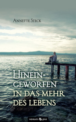 Hineingeworfen in das Mehr des Lebens