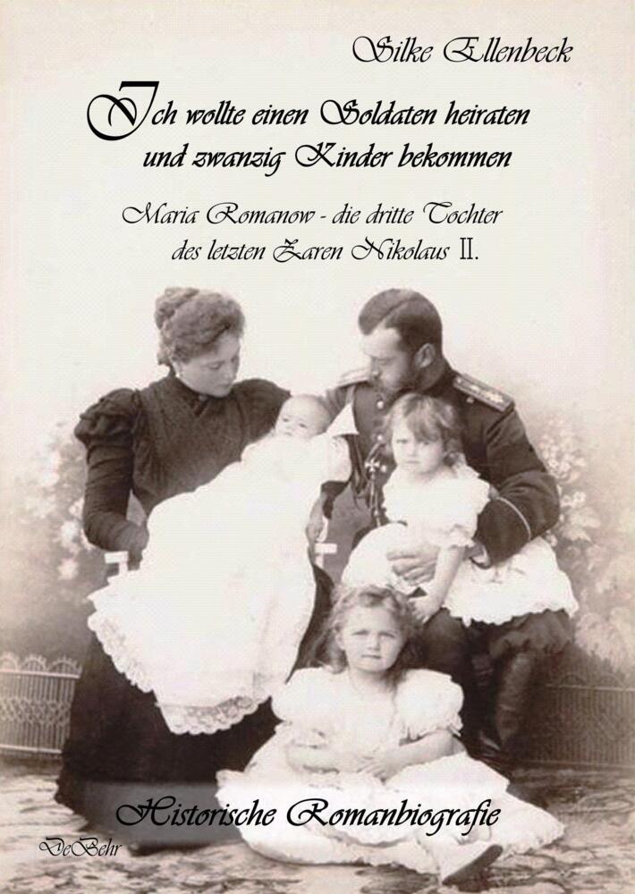 Ich wollte einen Soldaten heiraten und zwanzig Kinder bekommen - Maria Romanow - die dritte Tochter des letzten Zaren Nikolaus II main product photo