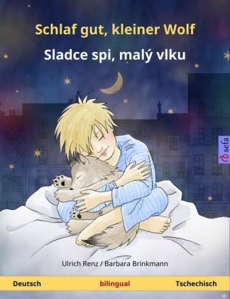 Schlaf gut, kleiner Wolf - Sladce spi, malý vlku. Zweisprachiges Kinderbuch (Deutsch - Tschechisch)