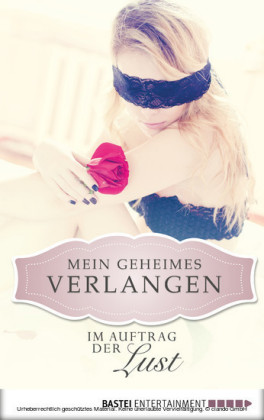 Im Auftrag der Lust - Mein geheimes Verlangen