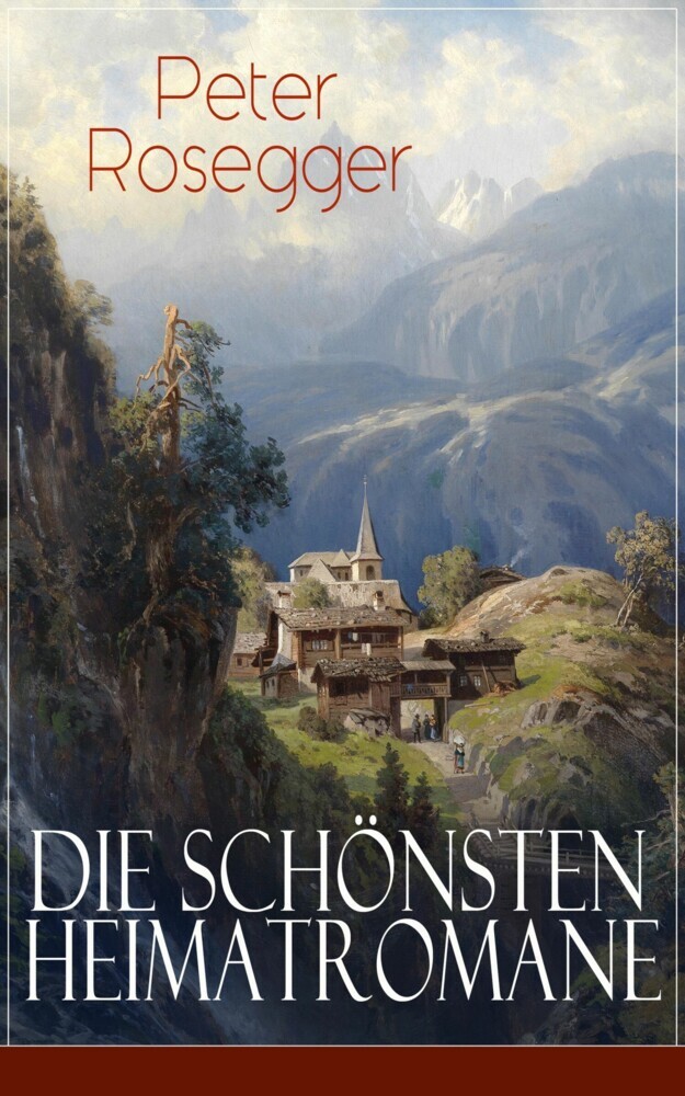 Die schönsten Heimatromane von Peter Rosegger main product photo