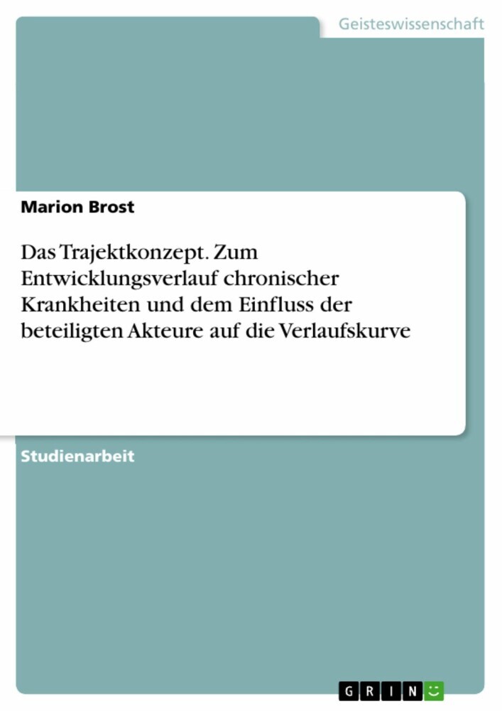 Das Trajektkonzept. Zum Entwicklungsverlauf chronischer Krankheiten und dem Einfluss der beteiligten Akteure auf die Verlaufskurve main product photo