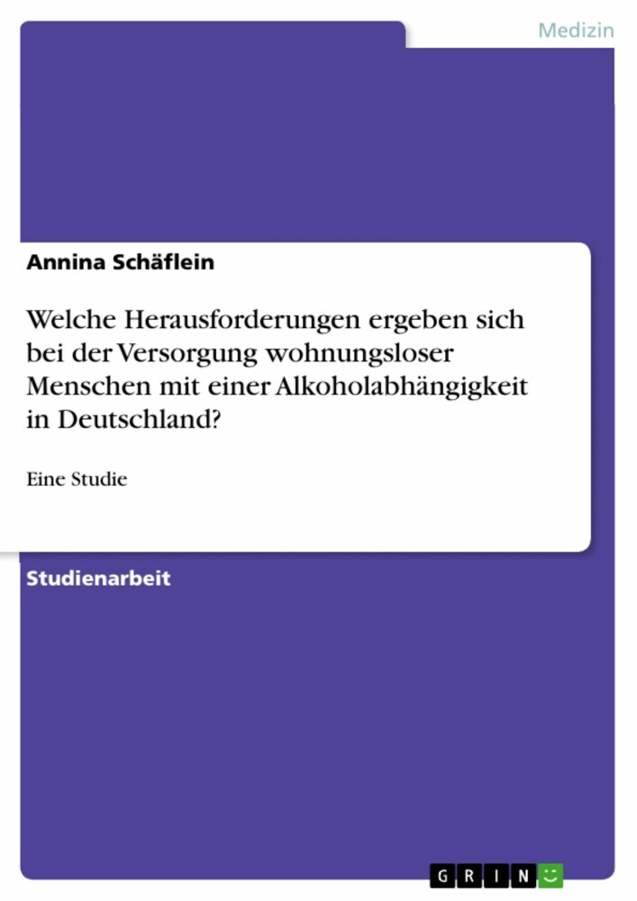Welche Herausforderungen ergeben sich bei der Versorgung wohnungsloser Menschen mit einer Alkoholabhängigkeit in Deutschland? main product photo