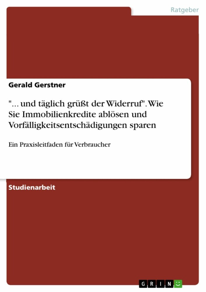 '... und täglich grüßt der Widerruf'. Wie Sie Immobilienkredite ablösen und Vorfälligkeitsentschädigungen sparen main product photo