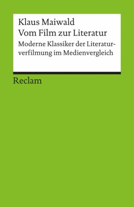 Vom Film zur Literatur. Moderne Klassiker der Literaturverfilmung im Medienvergleich