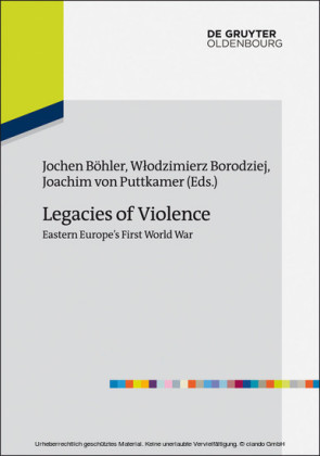 Legacies of Violence: Eastern Europe's First World War