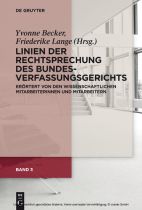 Linien der Rechtsprechung des Bundesverfassungsgerichts - erörtert von den wissenschaftlichen Mitarbeiterinnen und Mitarbeitern. Band 3