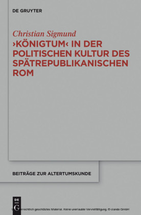 'Königtum' in der politischen Kultur des spätrepublikanischen Rom