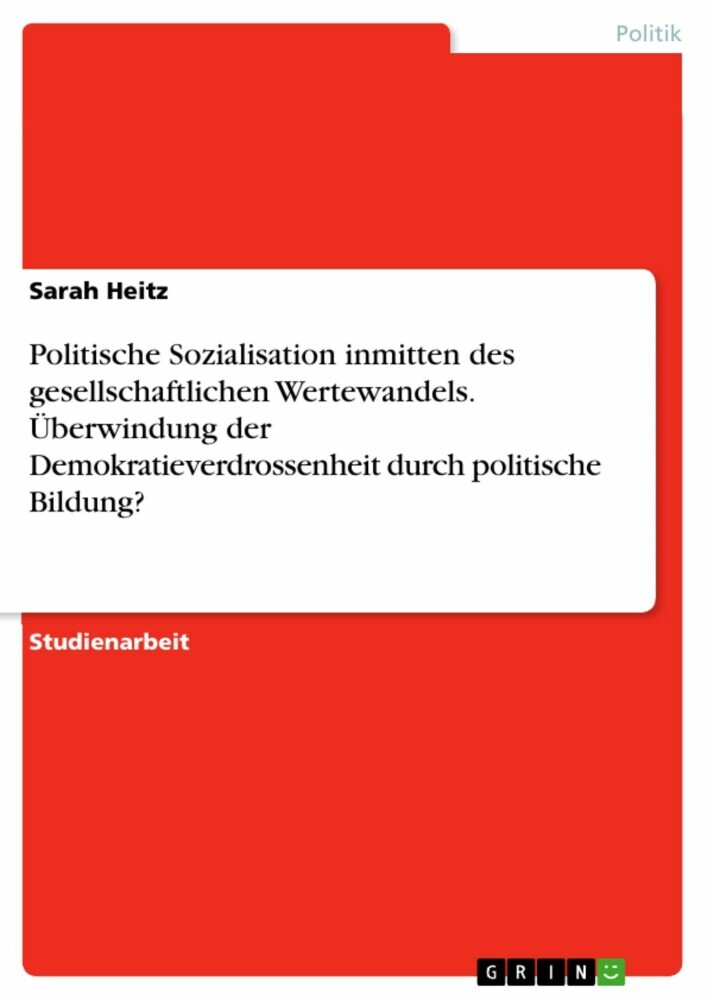 Politische Sozialisation inmitten des gesellschaftlichen Wertewandels. Überwindung der Demokratieverdrossenheit durch politische Bildung? main product photo