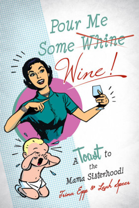 Pour Me Some Whine/Wine!