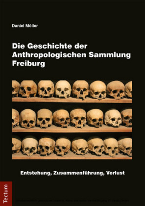 Die Geschichte der Anthropologischen Sammlung Freiburg