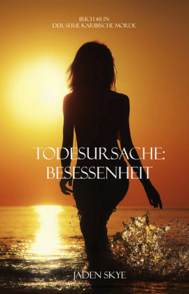 Todesursache: Besessenheit (Buch #8 aus der Reihe Karibische Morde)