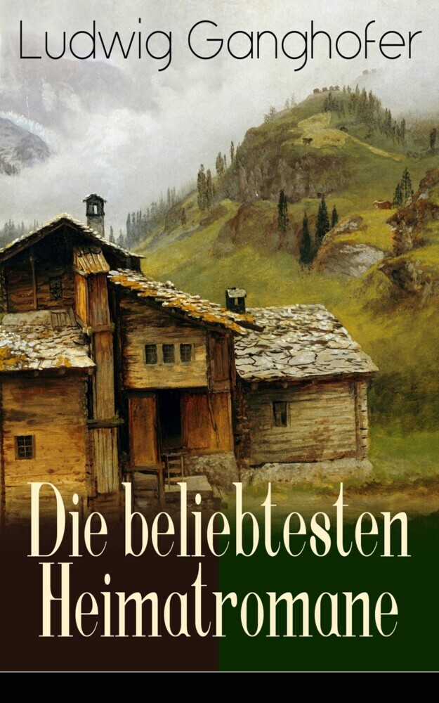 Ludwig Ganghofer: Die beliebtesten Heimatromane main product photo