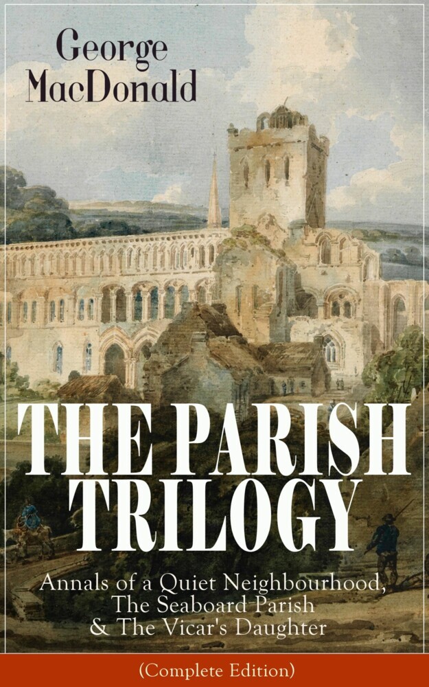 THE PARISH TRILOGY: Annals of a Quiet Neighbourhood, The Seaboard Parish & The Vicar's Daughter main product photo
