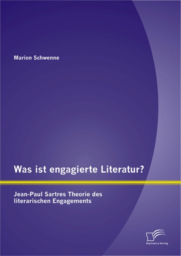 Was ist engagierte Literatur? Jean-Paul Sartres Theorie des literarischen Engagements main product photo