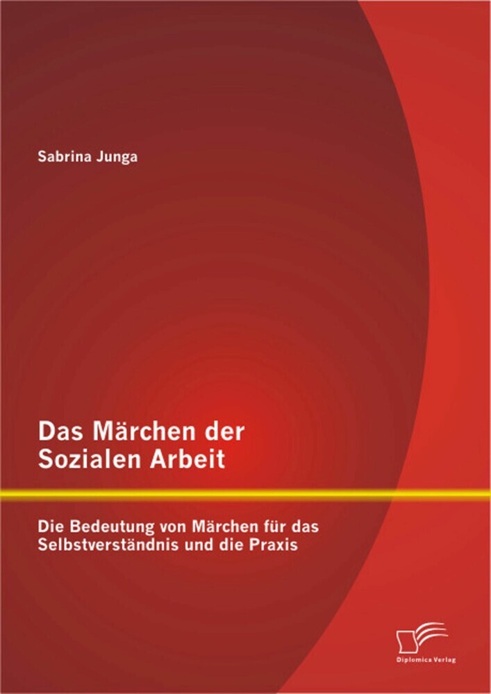 Das Märchen der Sozialen Arbeit: Die Bedeutung von Märchen für das Selbstverständnis und die Praxis main product photo