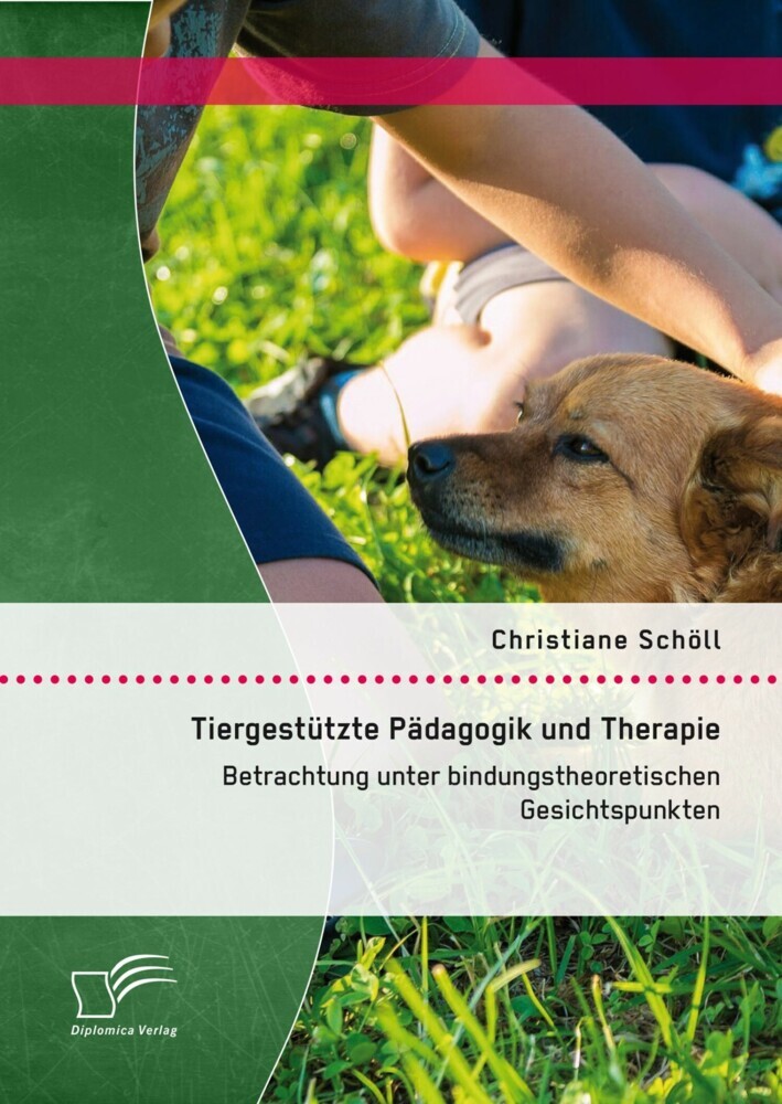 Tiergestützte Pädagogik und Therapie: Betrachtung unter bindungstheoretischen Gesichtspunkten main product photo