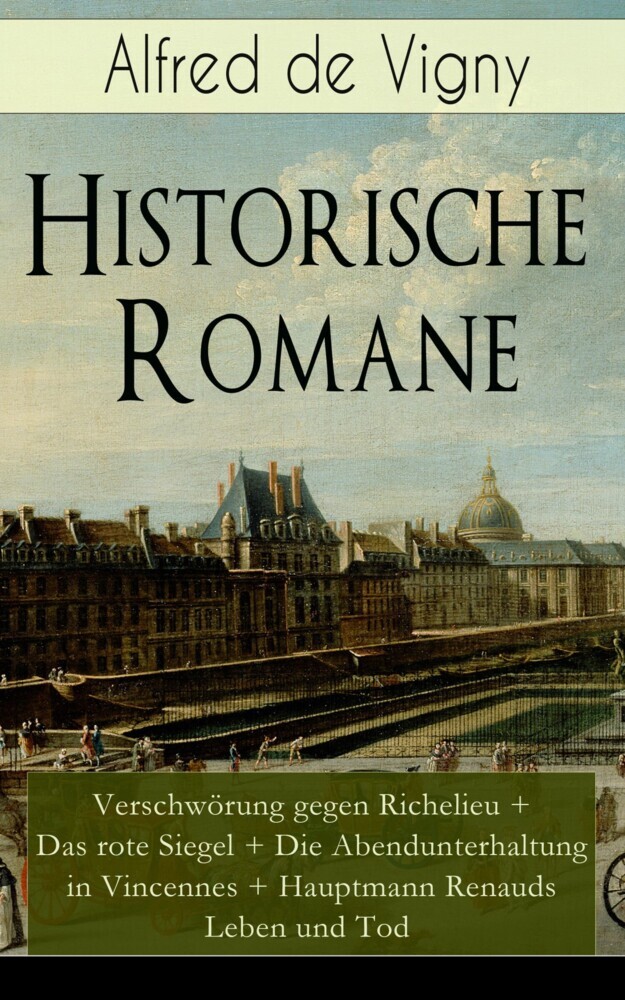 Historische Romane: Verschwörung gegen Richelieu + Das rote Siegel + Die Abendunterhaltung in Vincennes + Hauptmann Renauds Leben und Tod main product photo