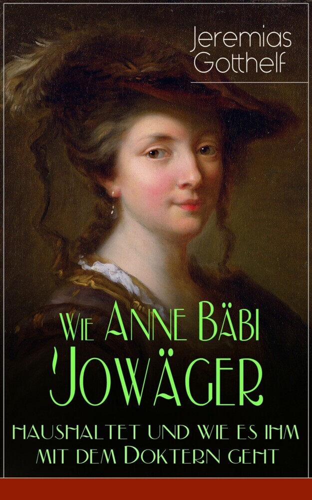 Wie Anne Bäbi Jowäger haushaltet und wie es ihm mit dem Doktern geht main product photo