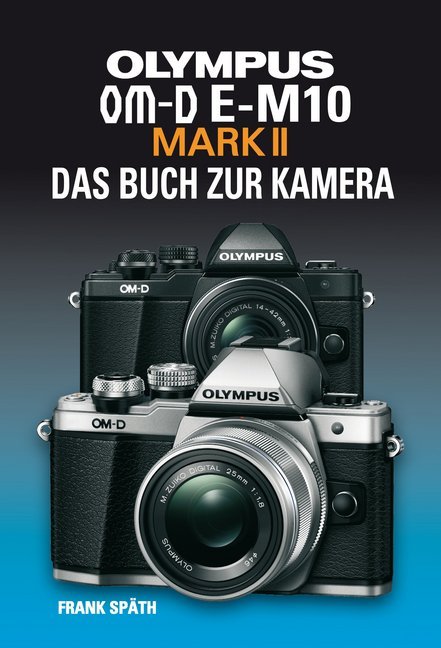 OLYMPUS OM-D E-M10 MARK II DAS BUCH ZUR KAMERA main product photo