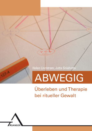 Abwegig - Uberleben und Therapie bei ritueller Gewalt.