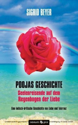 Poojas Geschichte - Seelenreisende auf dem Regenbogen der Liebe