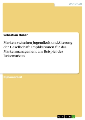 Marken zwischen Jugendkult und Alterung der Gesellschaft. Impl...