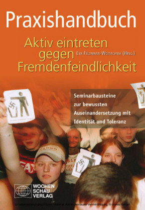 Praxishandbuch Aktiv eintreten gegen Fremdenfeindlichkeit