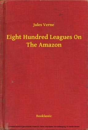Eight Hundred Leagues On The Amazon