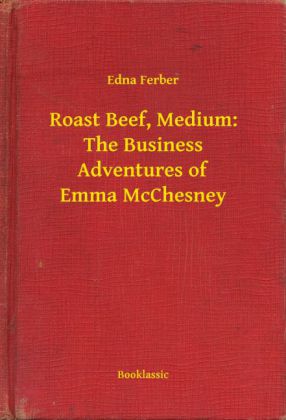 Roast Beef, Medium: The Business Adventures of Emma McChesney