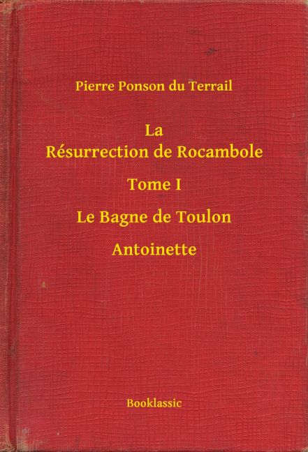La Résurrection de Rocambole - Tome I - Le Bagne de Toulon - Antoinette main product photo