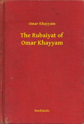 The Rubaiyat of Omar Khayyam