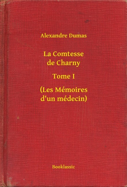 La Comtesse de Charny - Tome I - (Les Mémoires d'un médecin) main product photo