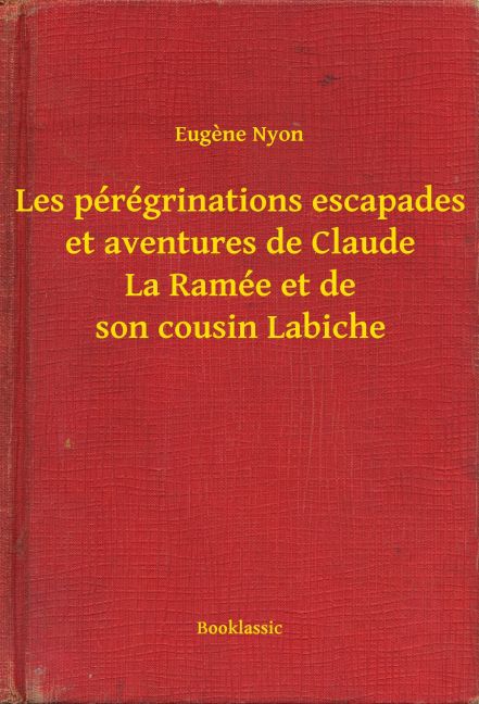Les pérégrinations escapades et aventures de Claude La Ramée et de son cousin Labiche main product photo