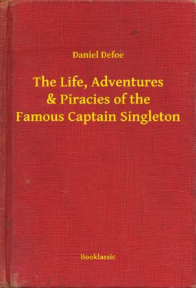 The Life, Adventures & Piracies of the Famous Captain Singleton