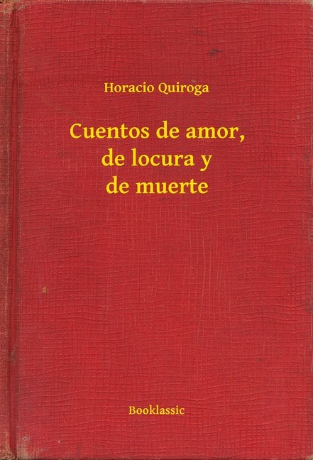 Cuentos de amor, de locura y de muerte main product photo